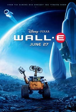 Movie poster for Pixar’s WALL·E showing the small robot WALL·E on a polluted Earth, waving, with the sleek robot EVE and outer space behind him